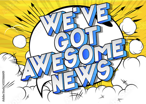 We've Got Awesome News - Comic book style word on abstract background.
