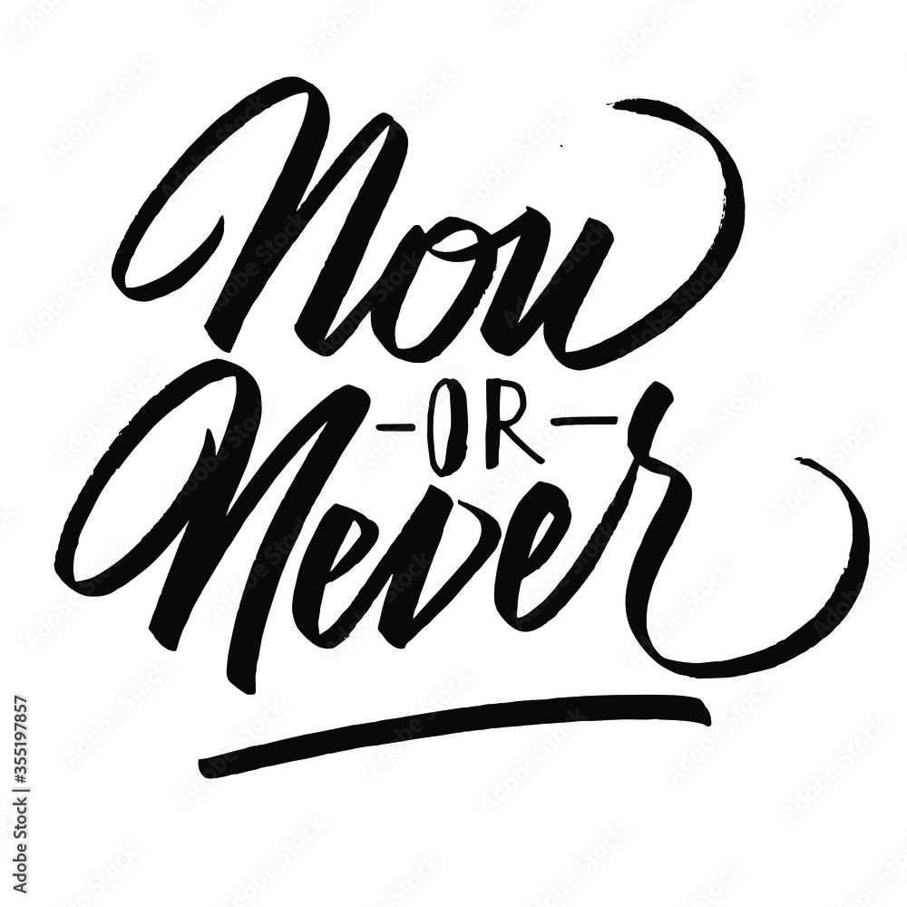 Obraz premium now or never , lettering quotes vector