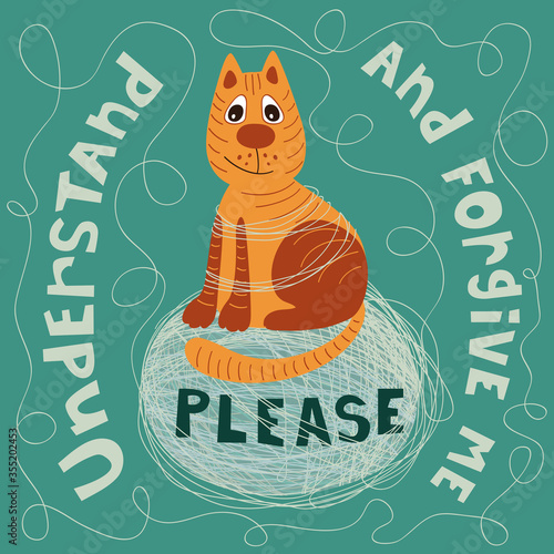 The Cat sits on a ball of wool and asks him to "understand and forgive me" for pranks and pampering concept. Vector illustration.