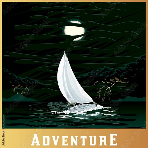 Yacht sail in thunder night sea. Sailing boat, moonlight, strong wind, storm, canvas up, ocean. Night sky with bright lightning, moon, dark clouds. Dangerous trip, adventure, journey. Retro poster
