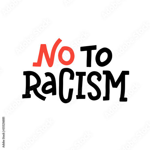 No To Racism - lettering quote. Text message for protest action. Phrase No Racism Typography banner design concept. Vector flat Illustration