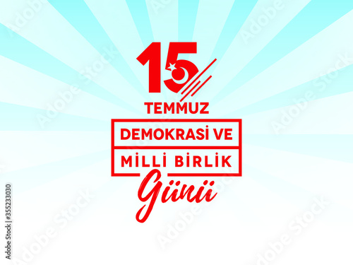vector illustration. Turkish holiday . Translation from Turkish: The Democracy and National Unity Day of Turkey, veterans and martyrs of 15 July.