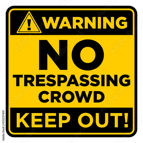 Square black and yellow prohibition sign.  Warning no trespassing crowd. Keep out. Illustration, vector