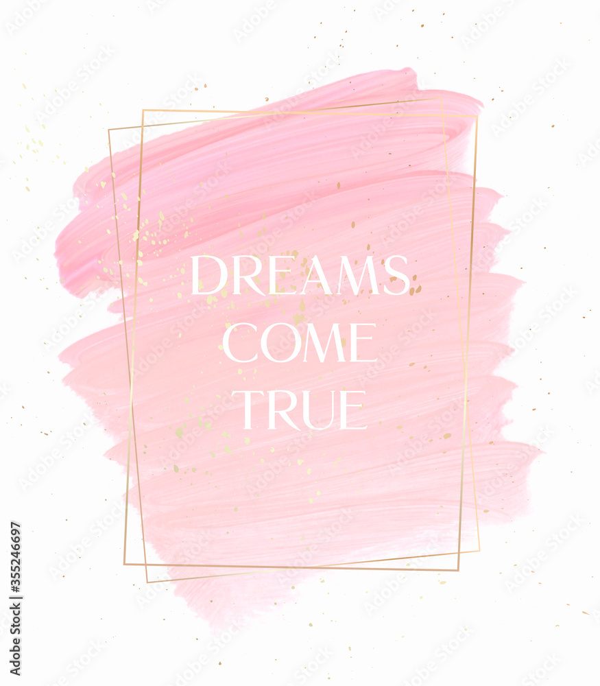 Dreams come true quote sign pastel pink over pink brush paint creative
