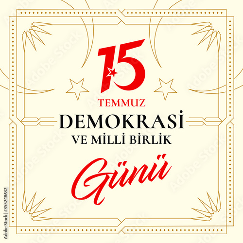 vector illustration. Turkish holiday . Translation from Turkish: The Democracy and National Unity Day of Turkey, veterans and martyrs of 15 July.