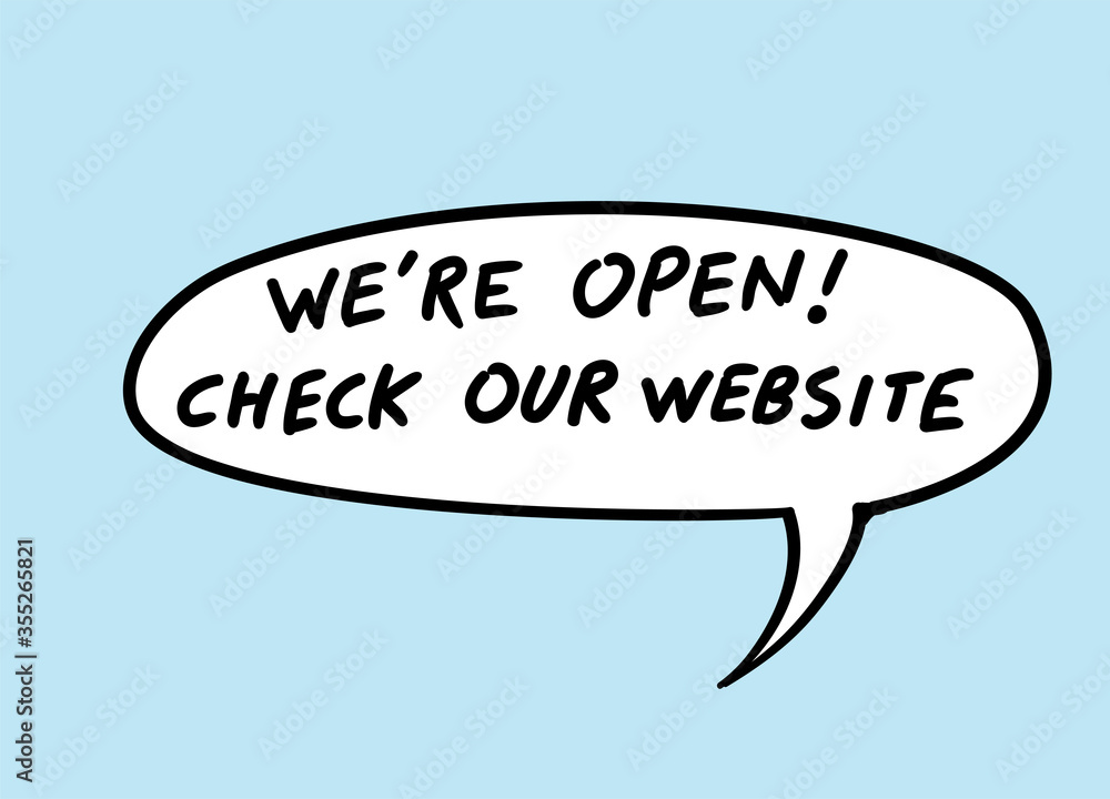 Hand drawn inspirational phrase in speech bubble - we are open check our website Hand drawn inspirational phrase in speech bubble - we are open check our website