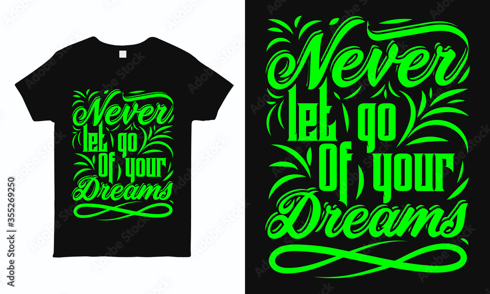 Never let go of your dreams. motivational and inspirational typography design for t shirt, sticker, mug and pillow print.