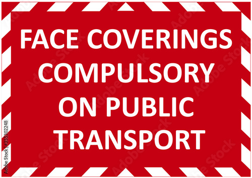 FACE COVERINGS COMPULSORY ON PUBLIC TRANSPORT warning sign. Red quarantine sign that help to battle against Covid-19 in the United Kingdom. Vector illustration.