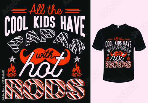 All The Cool Kids Have Papas With hot Rods t-shirt