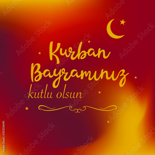 Feast of the Sacrifice Greeting (Eid al-Adha Mubarak) (Turkish: Kurban Bayraminiz Kutlu Olsun) 