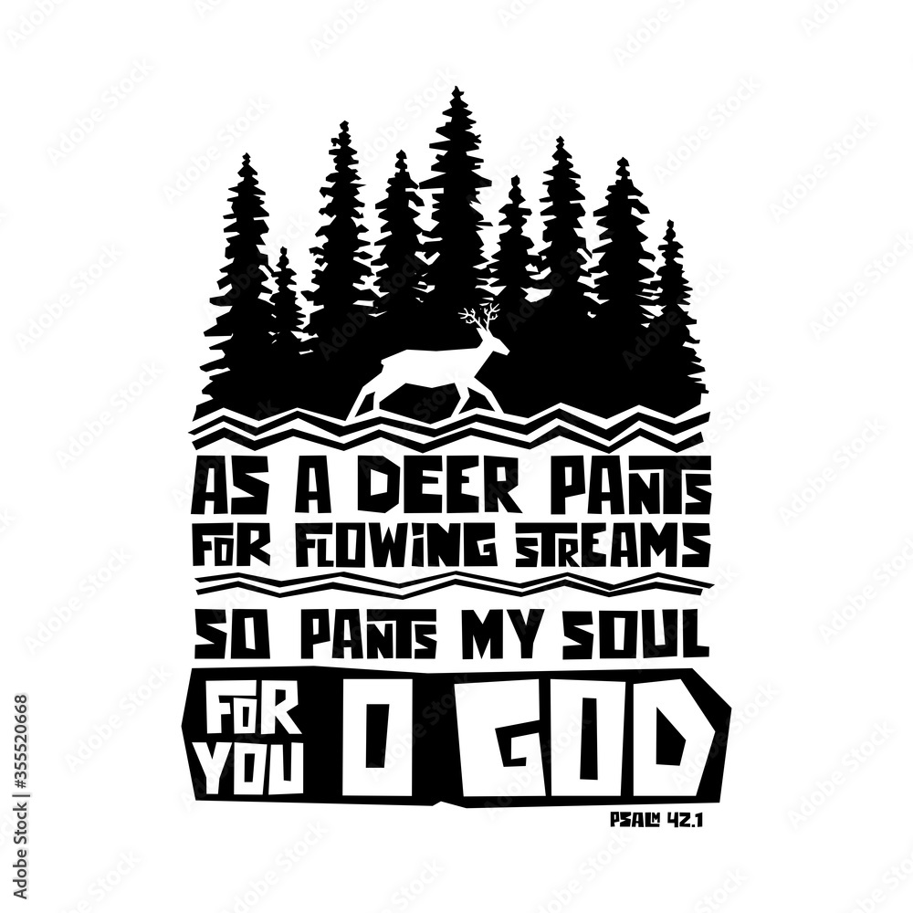 Christian typography, lettering and biblical illustration. As a deer pants for flowing streams, so pants my soul for you, o God.