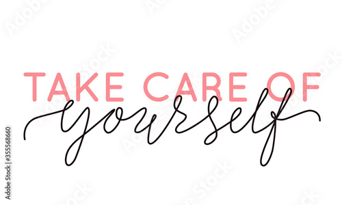 Vector illustration of Take Care of Yourself lettering quote. Self-care and body positive trendy concept. Modern calligraphy text design print for fashion, t shirt, label, badge, sticker, card, banner