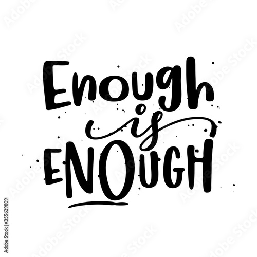 Enough is Enough - Stop Racism, lovely slogan against discrimination. Modern calligraphy with stop sign. Good for scrap booking, posters, textiles, gifts, pride sets.