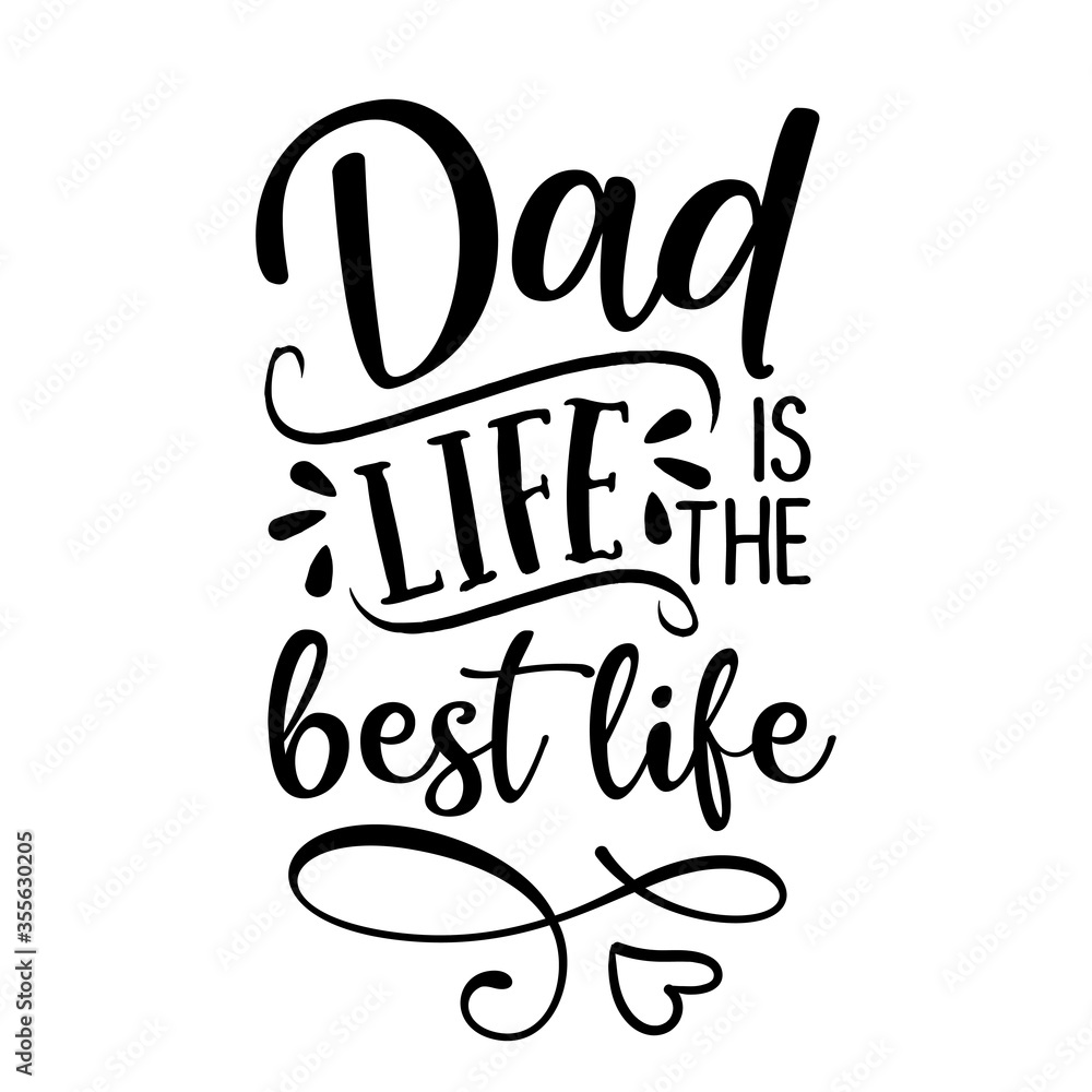 Obraz premium Dad life is the best life - Funny hand drawn calligraphy text. Good for fashion shirts, poster, gift, or other printing press. Motivation quote