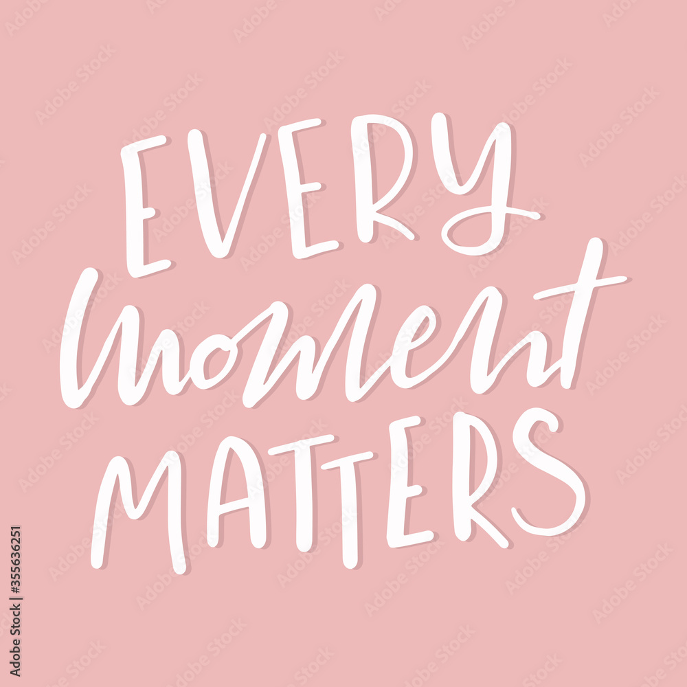 Cute simple vector lettering Every moments matters for cards, poster