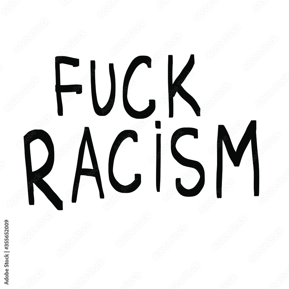 Fuck Rasizm. Protest Banner about Human Right of Black People in U.S. America. Vector Illustration. Icon Poster for printed matter and Symbol. Fuck Rasizm. Protest Banner about Human Right of Black People in U.S. America. Vector Illustration. Icon Poster for printed matter and Symbol.