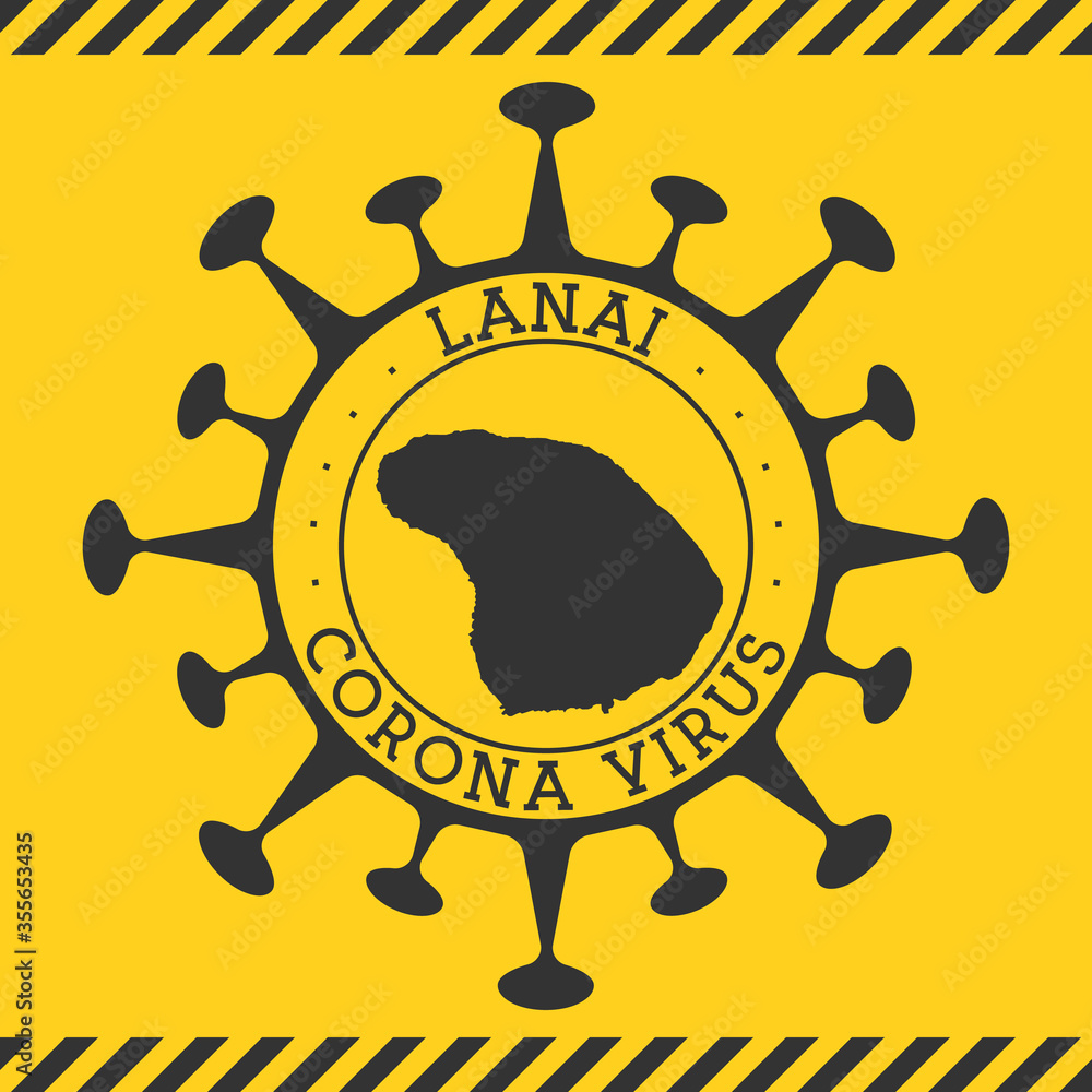 Corona virus in Lanai sign. Round badge with shape of virus and Lanai map. Yellow island epidemy lock down stamp. Vector illustration.