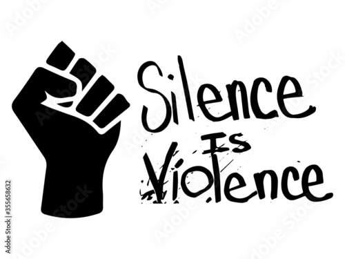 Silence is Violence with Fist. Pictogram Illustration Depicting Silence is Violence text. BLM Black Lives Matter. Black and white EPS Vector File.