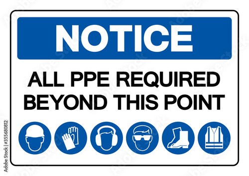 Notice All PPE Required Beyond This Point Symbol Sign ,Vector Illustration, Isolate On White Background Label. EPS10
