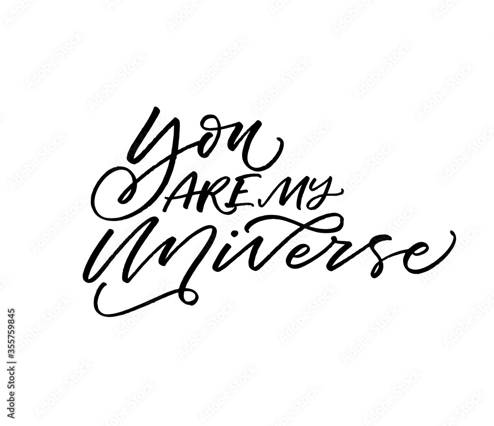 You are my universe card. Modern vector brush calligraphy. Ink illustration with hand-drawn lettering. You are my universe card. Modern vector brush calligraphy. Ink illustration with hand-drawn lettering.