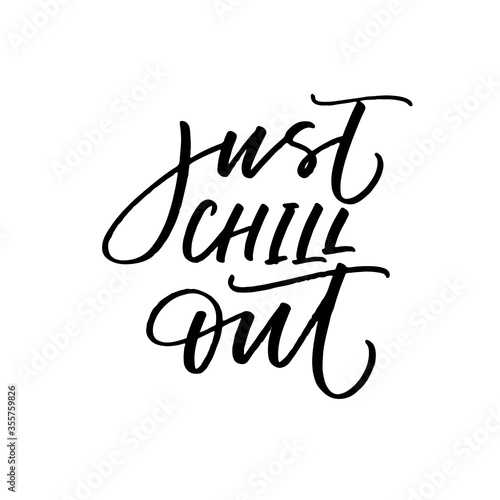 Just chill out card. Hand drawn brush style modern calligraphy. Vector illustration of handwritten lettering. 