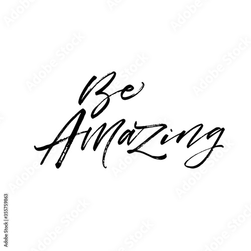 Be amazing card. Hand drawn brush style modern calligraphy. Vector illustration of handwritten lettering. 