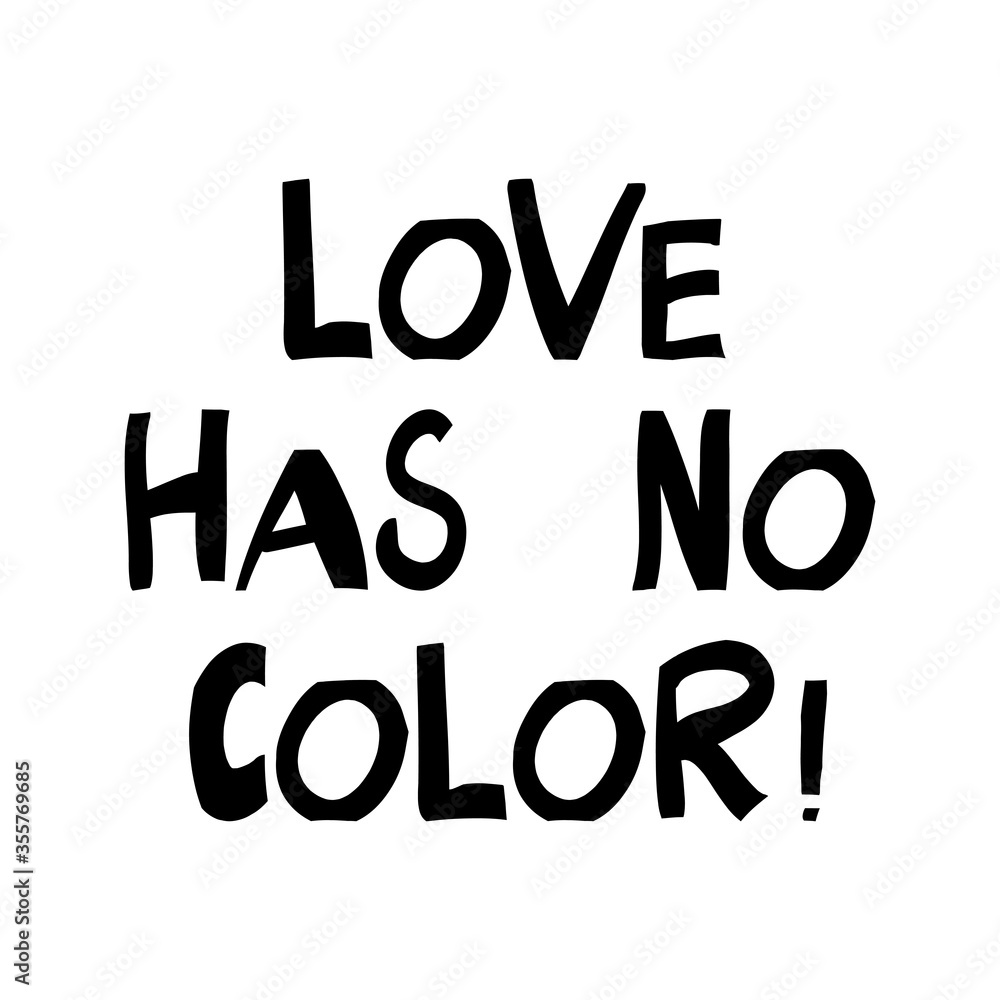 Love has no color. Quote about human rights. Lettering in modern ...