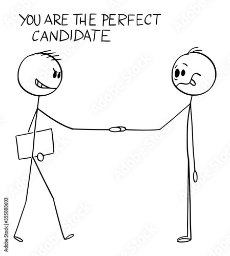 Vector cartoon stick figure drawing conceptual illustration of treacherous businessman,manager or recruiter shaking hands with stupid or naive perfect work candidate.
