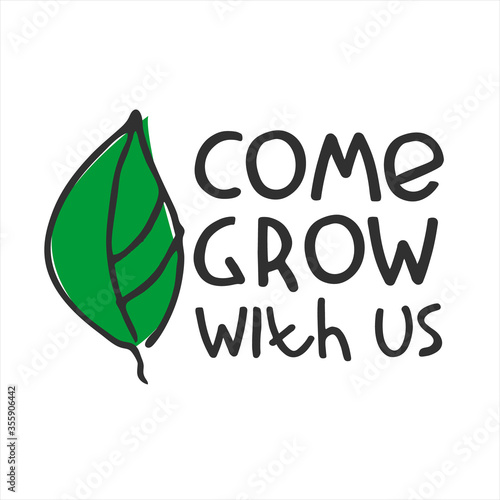 Come grow with us. Banner for a recruitment ad. Heading for human resources documents. Recruitment, team building and personal growth concept. Hand drawn green leaf, lettering