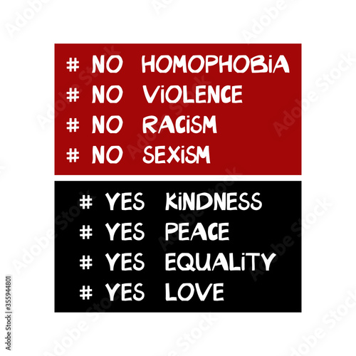 No homophobia, violence, racism, sexism. Yes kindness, peace, equality, love. Quote about human rights. Lettering in modern scandinavian style. Isolated on white background. Vector stock illustration.