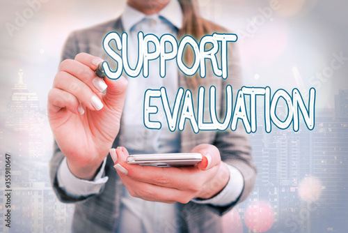 Text sign showing Support Evaluation. Business photo text helps evaluate a subjects worth or significances photo