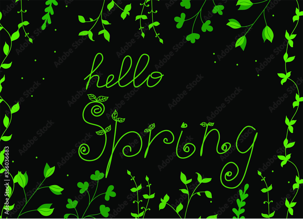 Lettering hello spring on a dark background surrounded by green branches of plants. Vector flat cartoon illustration. Concept: March, spring, change of seasons, the joy of spring. Lettering hello spring on a dark background surrounded by green branches of plants. Vector flat cartoon illustration. Concept: March, spring, change of seasons, the joy of spring.