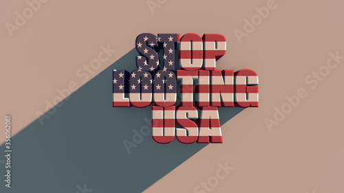 Los Angeles, USA The inscription Stop looting USA with USA flag texture on white background 3d rendering.  © riakhinantonUkraine