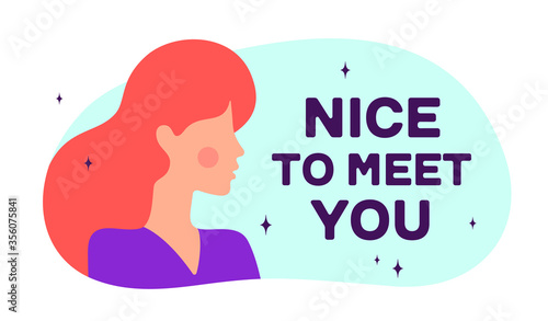 Nice to Meet You. Modern flat character. Silhouette woman speak speech bubble text. Simple character woman, person, girl. Woman character, concept in flat color graphic. Vector Illustration