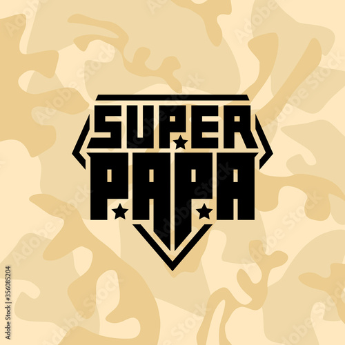 Military emblem with the inscription "Super Papa". Print for t-shirt for Father's day. Patch with lettering and stars on a camouflage background.