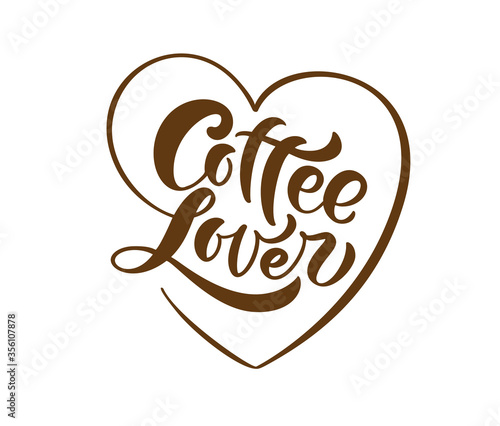 Hand drawn calligraphy lettering text Coffe Lover in form of heart isolated on brown background. Vector phrase on the theme of coffee is hand-written