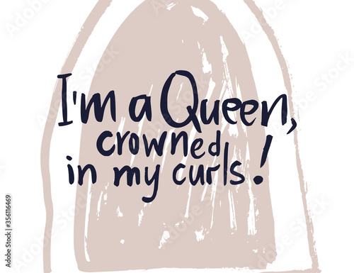 Im a Queen, crowned in my curls. Black lives matter. Vector lettering design poster. Hand drawn textured quote.