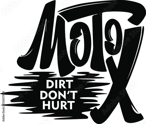 Moto-X Dirt Don't Hurt slogan text. Hand lettering illustration made in modern brush calligraphy style. Motocross template logo. Print for t-shirt, postre. 