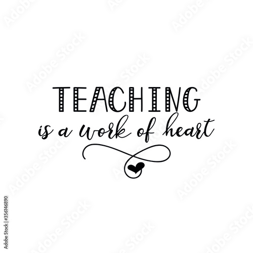 Teaching is a work of heart. Vector illustration. Lettering. Ink illustration. t-shirt design. Teachers day card