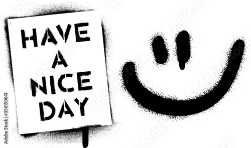Smile and ''Have a nice day'' quote. Spray paint stencil graffiti.