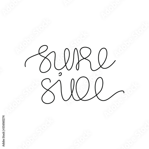 Sure side  handwritten lettering  ocontinuous line drawing  posters  print  single line on a white background  isolated vector line art.