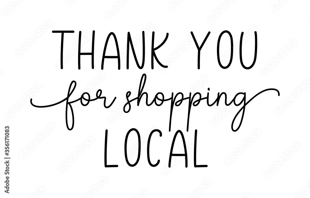 THANK YOU FOR SHOPPING LOCAL. Hand drawn text support quote