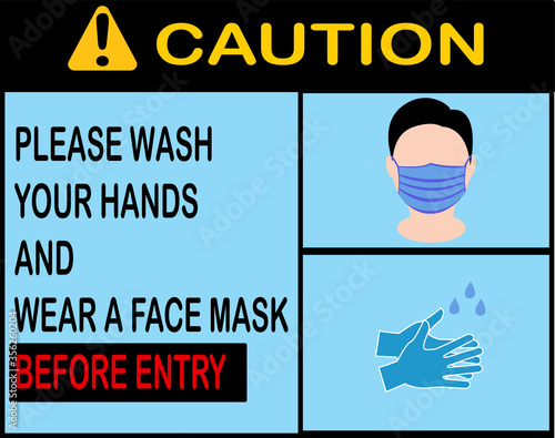 caution ,please wash your hands and wear a face mask, before entry