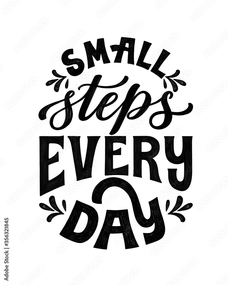Small steps every day. Hand written lettering quote. Inspiring phrase. Classic typography poster. Hand lettered script. Vintage poster illustration. Black and white textured brush pen font.