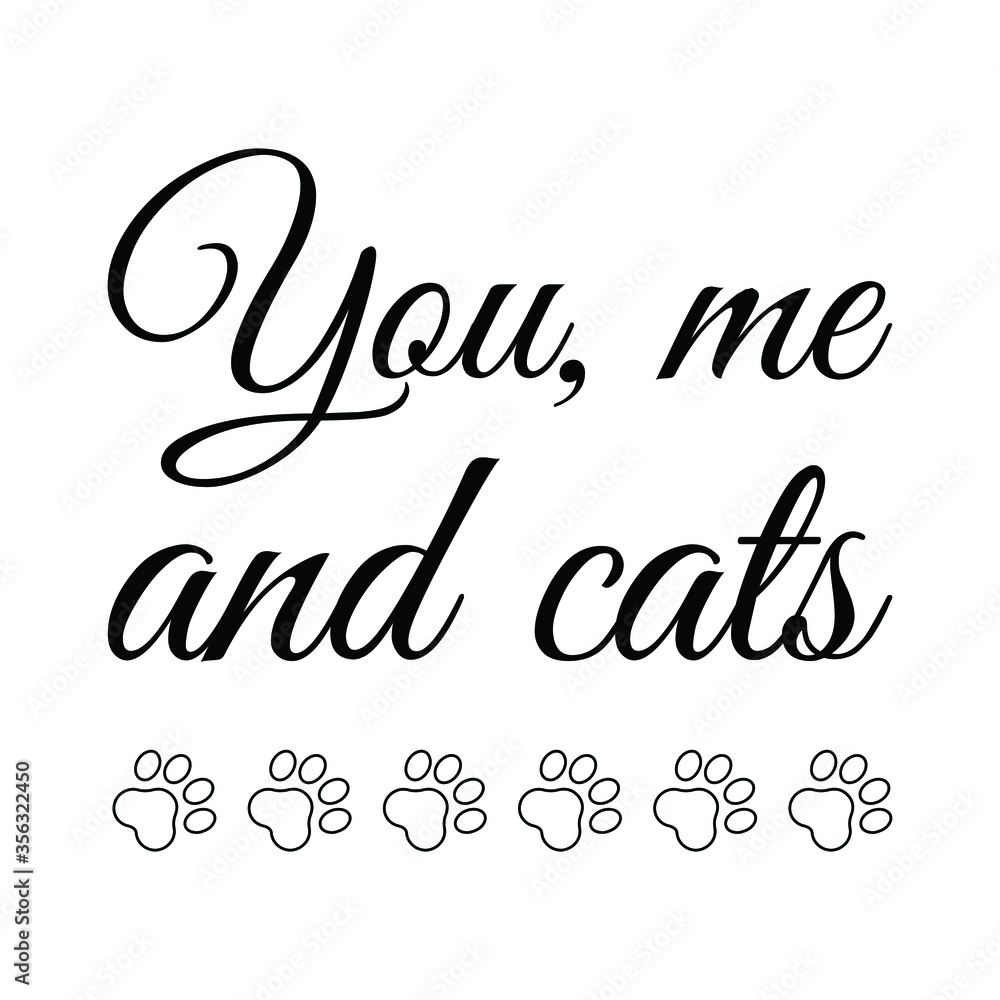 you me and cats. Vector Quote you me and cats. Vector Quote