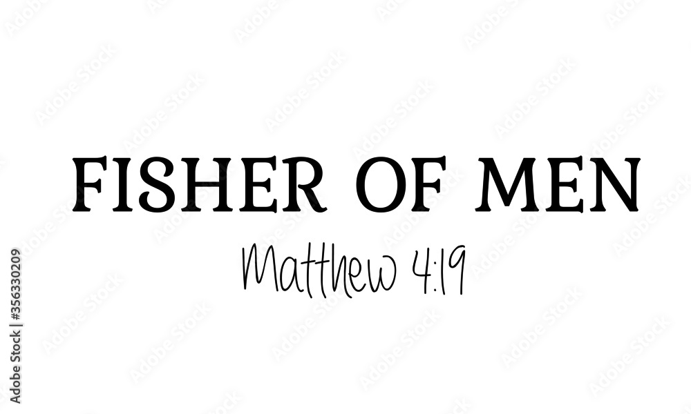 Fisher of Men from Matthew 4: 19, Christian faith, Typography for print or use as poster, card, flyer or T Shirt Fisher of Men from Matthew 4: 19, Christian faith, Typography for print or use as poster, card, flyer or T Shirt