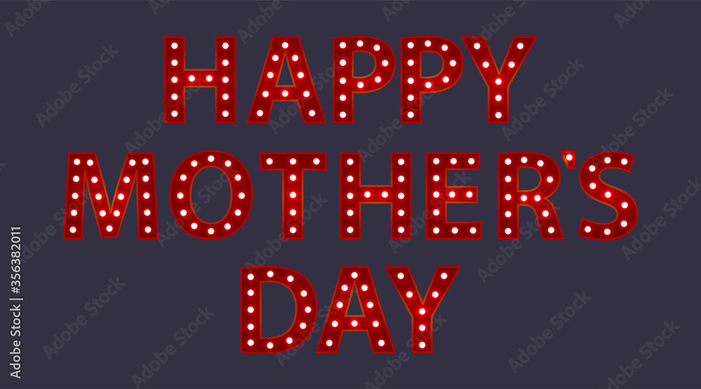 Happy mother`s day. Red letters with luminous glowing lightbulbs. Vector typography words design. Template type font for poster. Happy mother`s day. Red letters with luminous glowing lightbulbs. Vector typography words design. Template type font for poster.