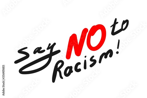 No To Racism - lettering quote. Hand drawn text message for protest action. Phrase No Racism Typography banner design concept. Vector flat Illustration.
