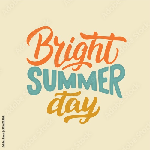 Vector lettering illustration of Bright summer day. Lettering and calligraphy for poster  background  shirt  t-shirt  postcard  banner