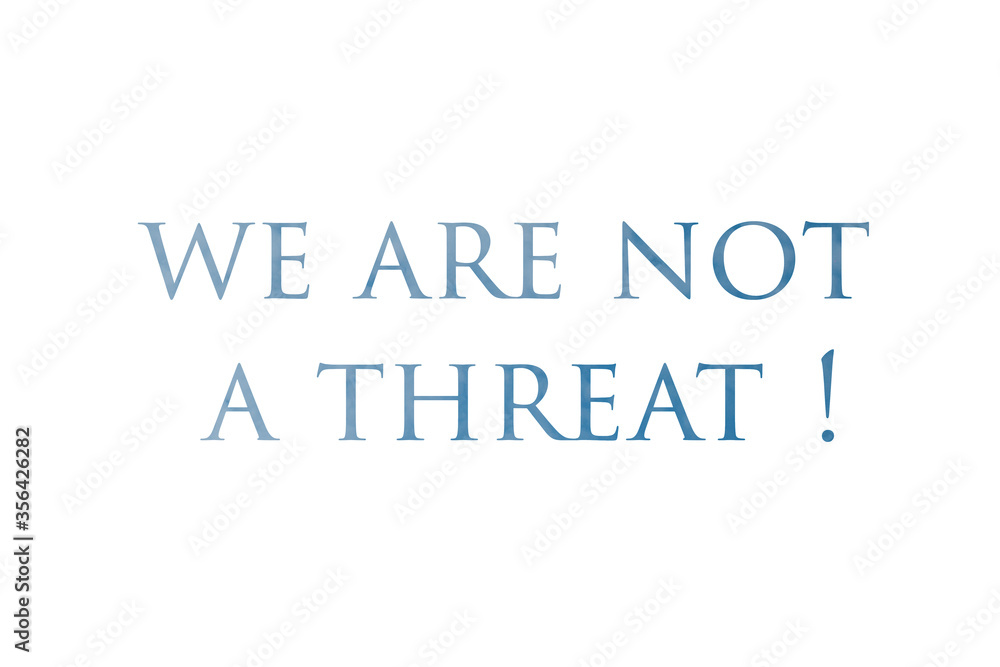 We are not a threat Sign with Dramatic Clouds and Sky. We are not a threat Sign with Dramatic Clouds and Sky.